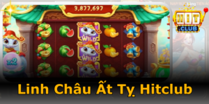 Linh Châu Ất Tỵ Hitclub - Bí kíp săn hũ linh vật và cách nhận lộc xuân 2026