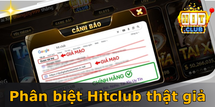 Phân biệt Hitclub thật giả cực dễ với 05 mẹo hay từ cao thủ